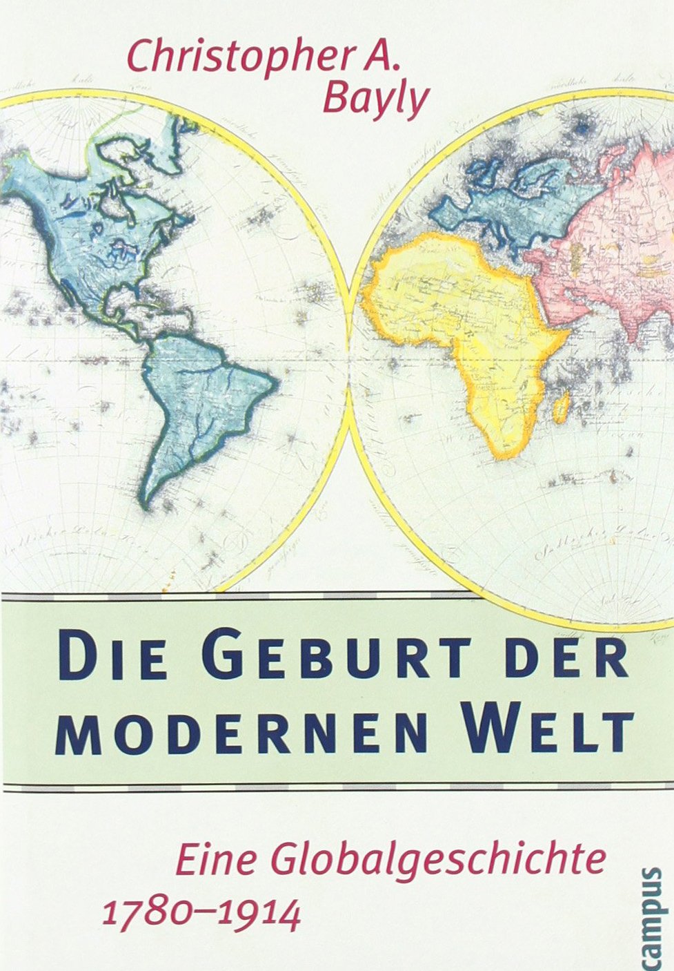 Die Geburt der modernen Welt: Eine Globalgeschichte 1780-1914 Politics & History