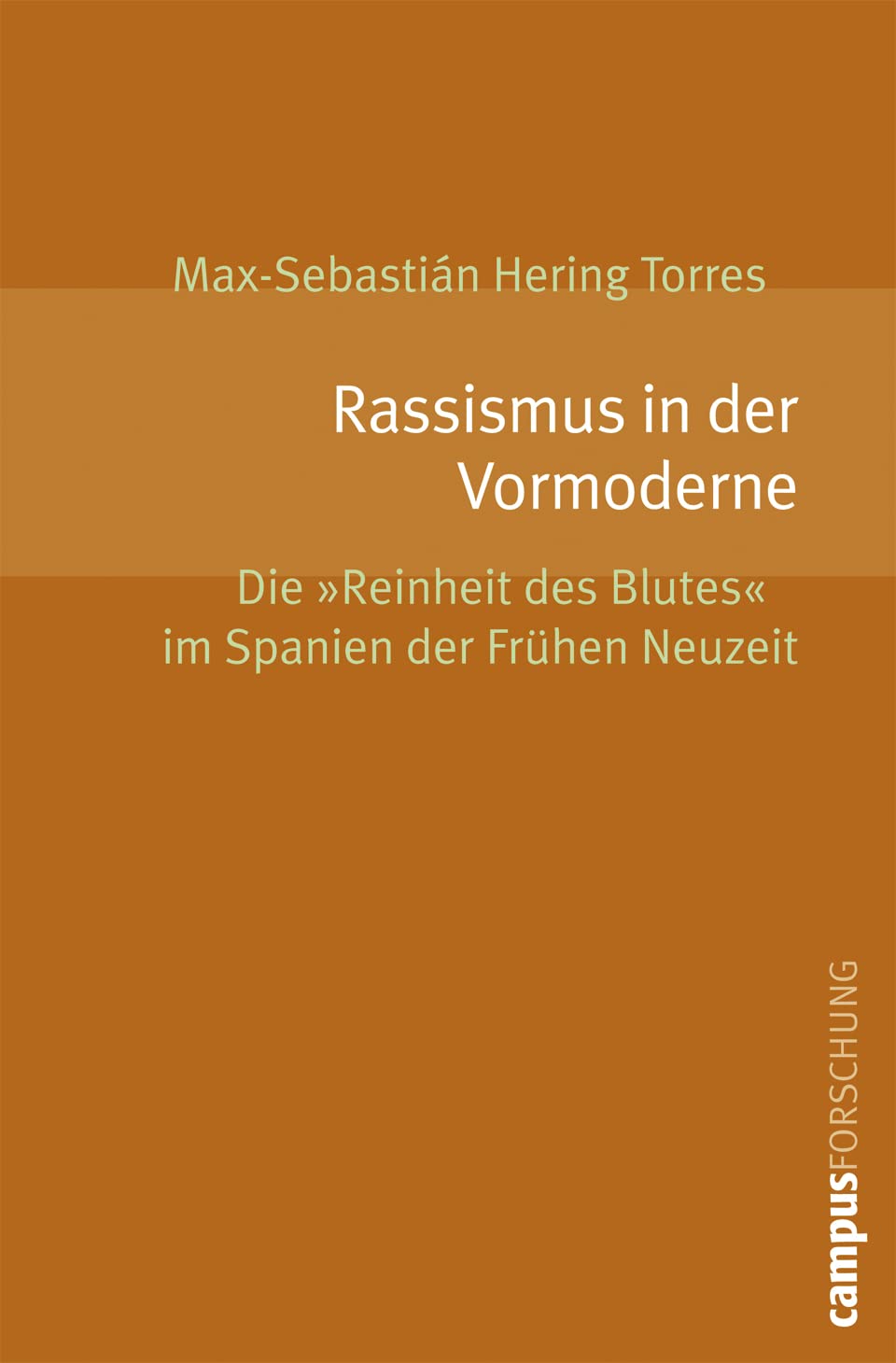Rassismus in der Vormoderne: Die »Reinheit des Blutes« im Spanien der Frühen Neuzeit (Campus Forschung, 911) Books