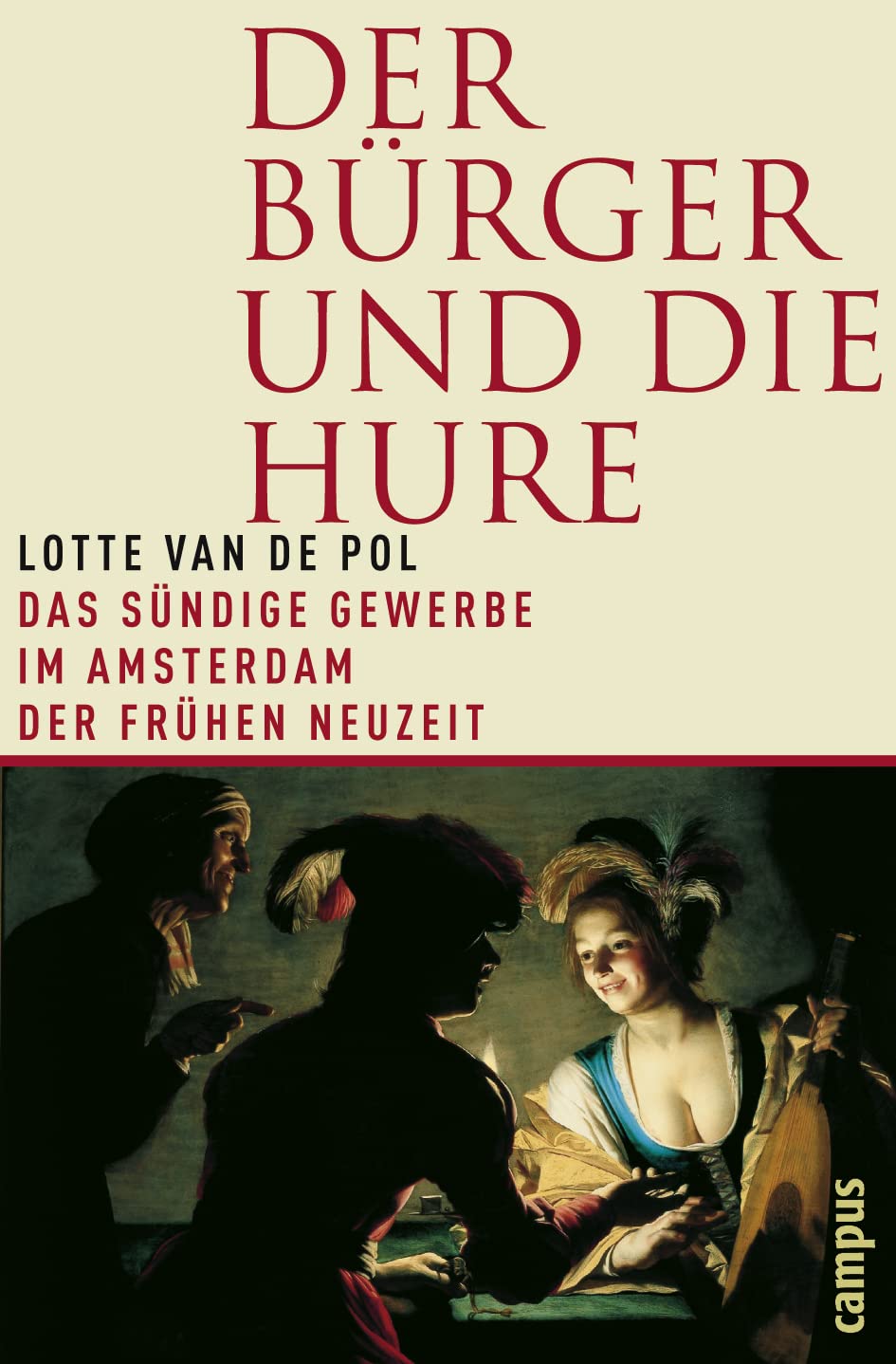 Der Bürger und die Hure: Das sündige Gewerbe im Amsterdam der Frühen Neuzeit Books