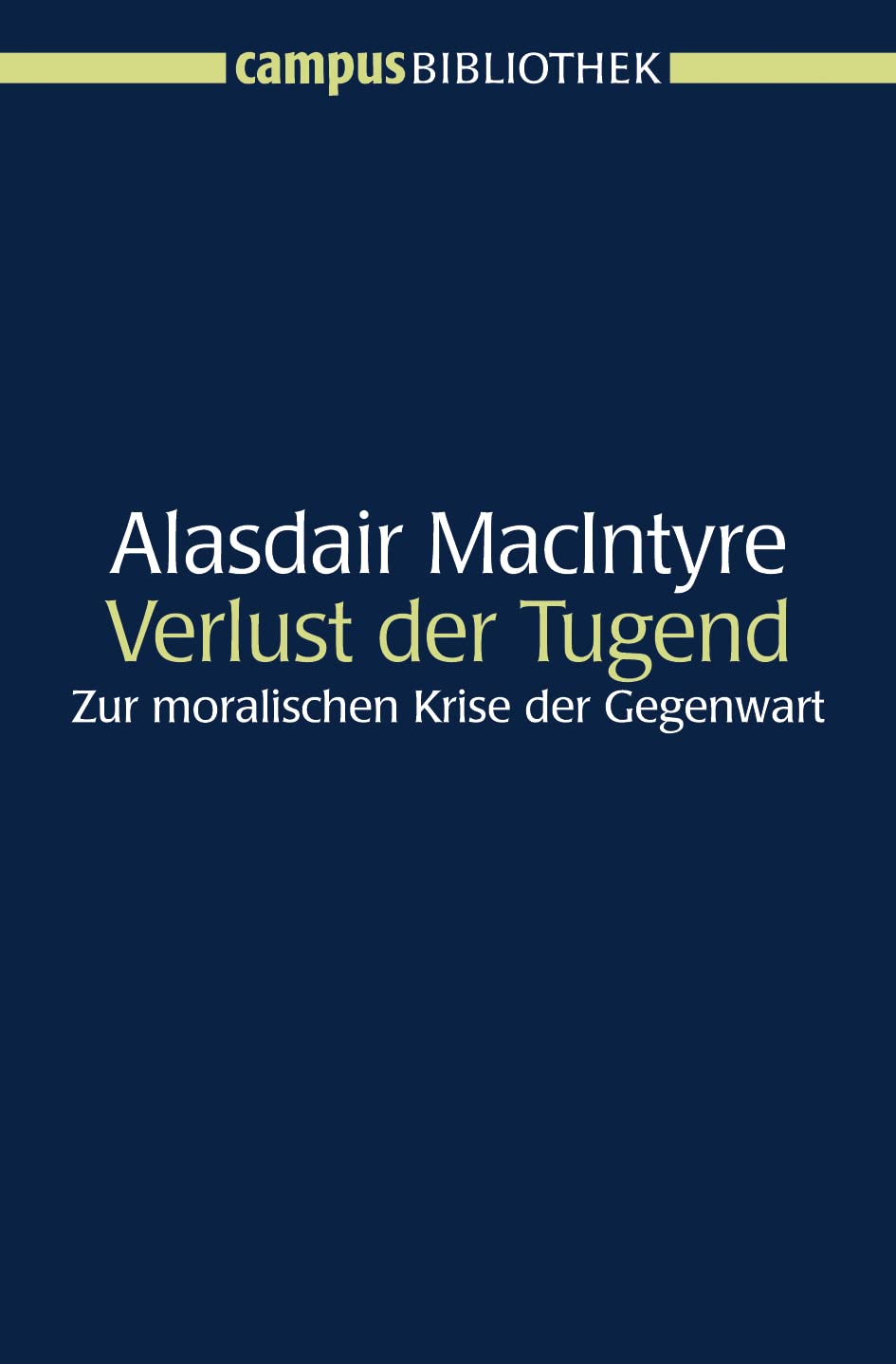 Der Verlust der Tugend: Zur moralischen Krise der Gegenwart (Campus Bibliothek) Philosophy