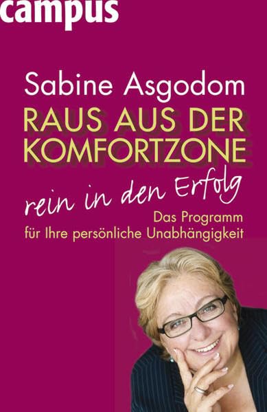 Raus aus der Komfortzone, rein in den Erfolg: Das Programm für Ihre persönliche Unabhängigkeit Business, Finance & Career