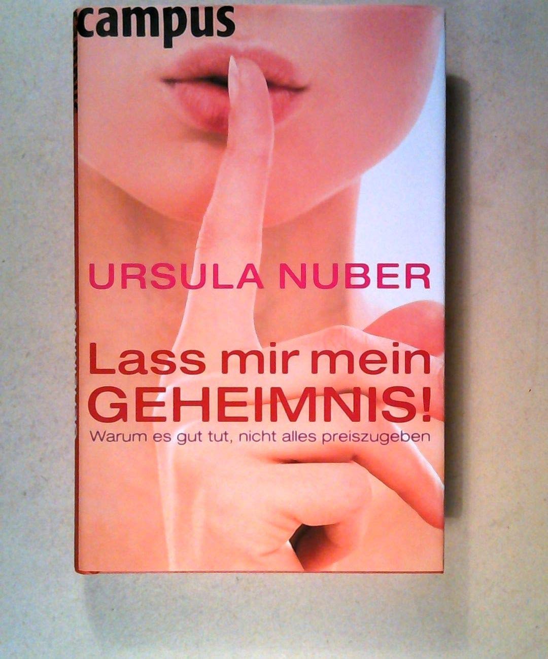 Lass mir mein Geheimnis!: Warum es gut tut, nicht alles preiszugeben Lifestyle