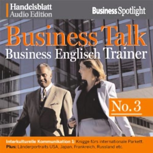 Business Talk Englisch Trainer No.3: Interkulturelle Kommunikation 1: Knigge fürs internationale Parkett. Plus: Länderportraits USA, Japan, Frankreich, Russland etc. Foreign Languages ​​& Dictionaries