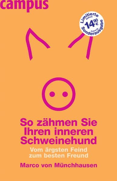 So zähmen Sie Ihren inneren Schweinehund SA: Vom ärgsten Feind zum besten Freund Business, Finance & Career