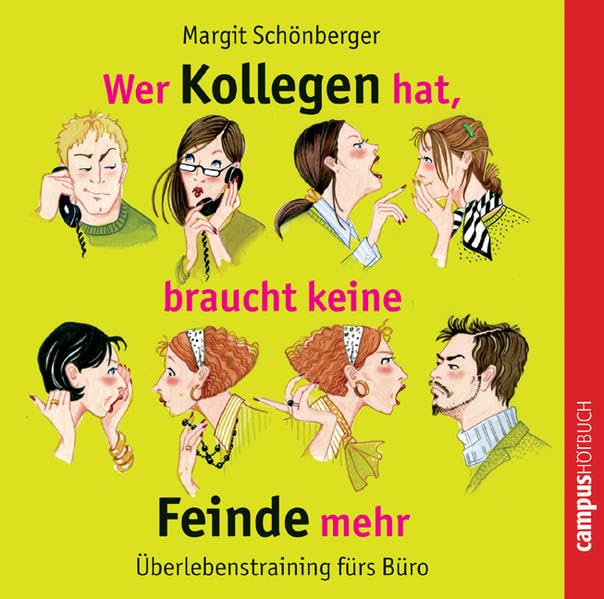 Wer Kollegen hat, braucht keine Feinde mehr: Überlebenstraining fürs Büro Business, Finance & Career