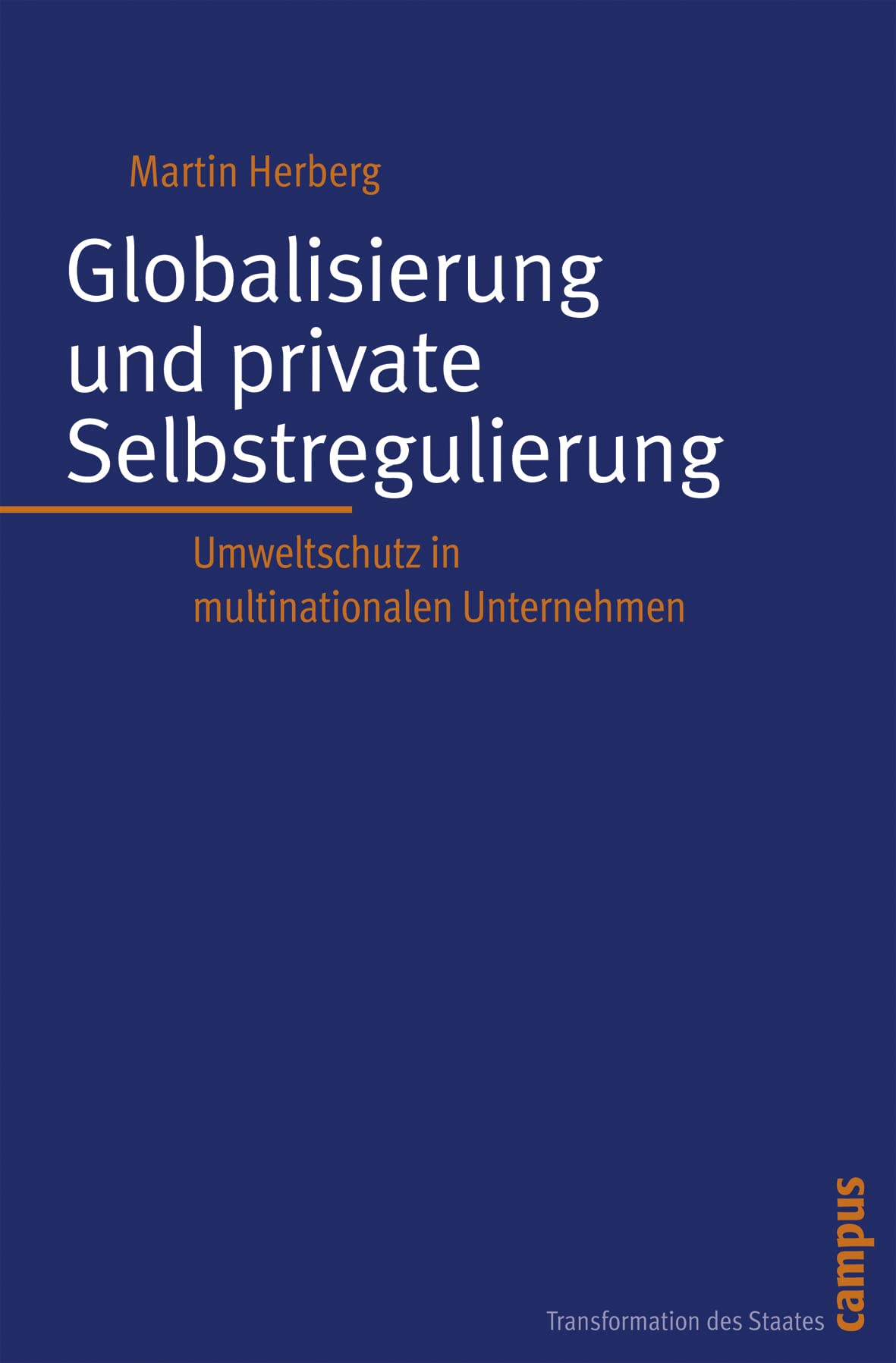 Globalisierung und private Selbstregulierung: Umweltschutz in multinationalen Unternehmen (Staatlichkeit im Wandel, 3) Law