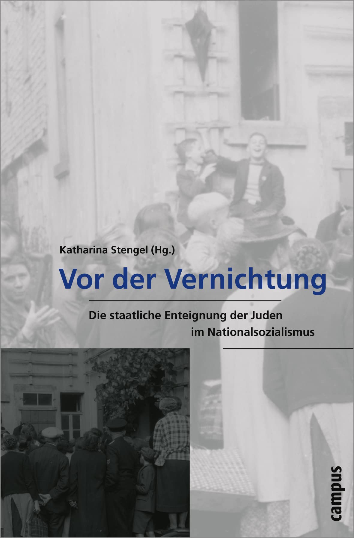 Vor der Vernichtung: Die staatliche Enteignung der Juden im Nationalsozialismus (Wissenschaftliche Reihe des Fritz Bauer Instituts, 15) Law
