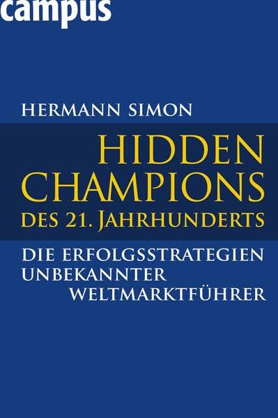 Hidden Champions des 21. Jahrhunderts: Die Erfolgsstrategien unbekannter Weltmarktführer Law