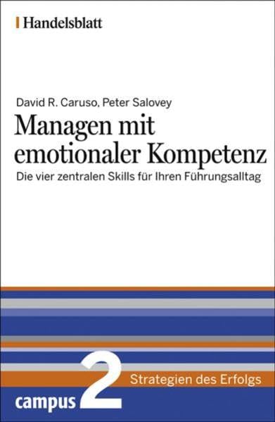 Managen mit emotionaler Kompetenz - Handelsblatt: Die vier zentralen Skills für Ihren Führungsalltag (Handelsblatt - Strategien des Erfolgs) Business, Finance & Career