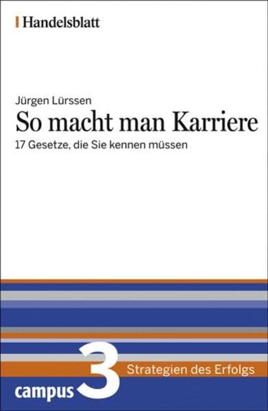 So macht man Karriere - Handelsblatt: 17 Gesetze, die Sie kennen müssen (Handelsblatt - Strategien des Erfolgs) Business, Finance & Career