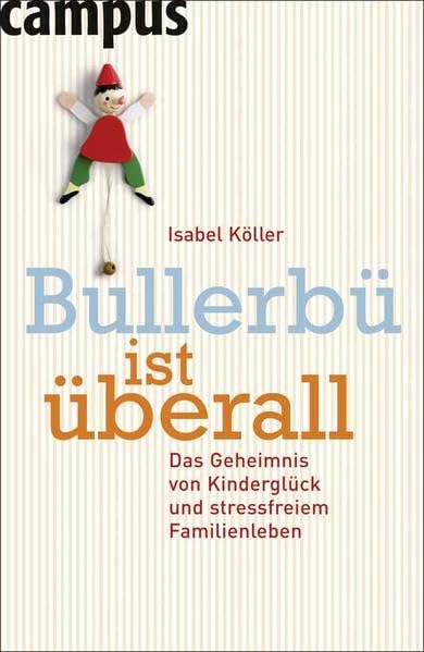 Bullerbü ist überall: Das Geheimnis von Kinderglück und stressfreiem Familienleben Parents & Children