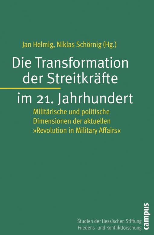 Die Transformation der Streitkräfte im 21. Jahrhundert: Militärische und politische Dimensionen der aktuellen Revolution in Military Affairs (Studien ... Stiftung Friedens- u. Konfliktforschung, 54) Law