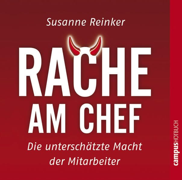 Rache am Chef: Die unterschätzte Macht der Mitarbeiter Business, Finance & Career