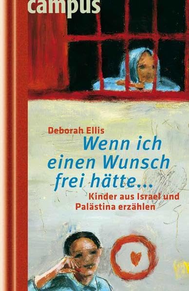 Wenn ich einen Wunsch frei hätte...: Kinder aus Israel und Palästina erzählen Memories