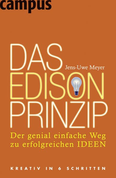 Das Edison-Prinzip: Der genial einfache Weg zu erfolgreichen Ideen Business, Finance & Career