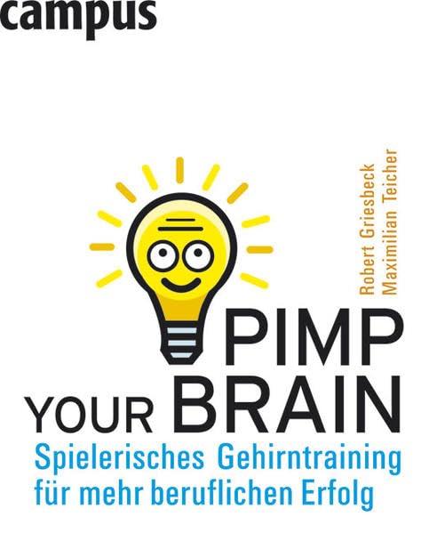 Pimp your Brain: Spielerisches Gehirntraining für mehr beruflichen Erfolg Business, Finance & Career