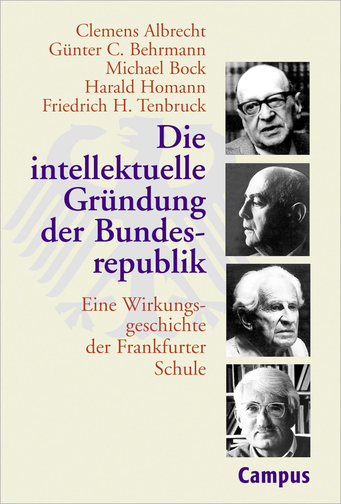 Die intellektuelle Gründung der Bundesrepublik: Eine Wirkungsgeschichte der Frankfurter Schule Reference Books