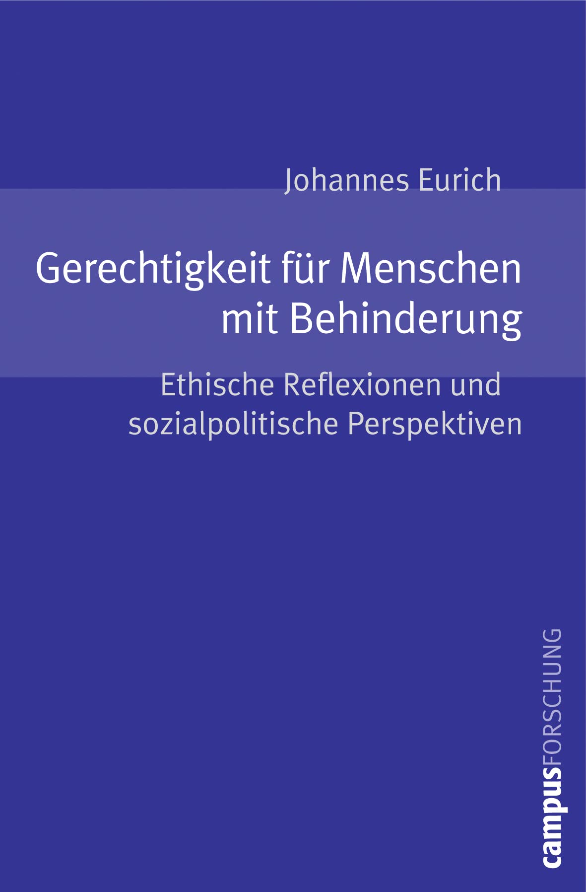 Gerechtigkeit für Menschen mit Behinderung: Ethische Reflexionen und sozialpolitische Perspektiven (Campus Forschung, 940) Philosophy