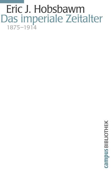 Das imperiale Zeitalter: 1875-1914 (Campus Bibliothek) Politics & History