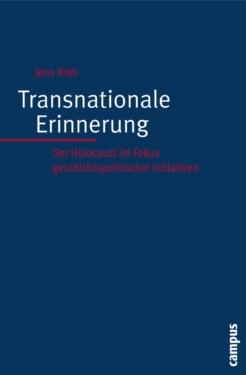 Transnationale Erinnerung: Der Holocaust im Fokus geschichtspolitischer Initiativen Art & Literature