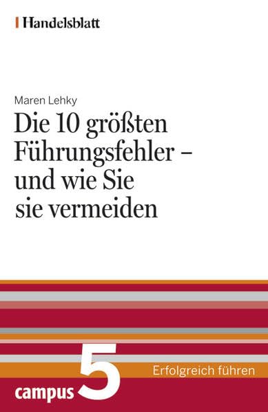 Die 10 größten Führungsfehler - und wie Sie sie vermeiden - Handelsblatt: Herausgeber: Handelsblatt (Handelsblatt - Erfolgreich führen) Law