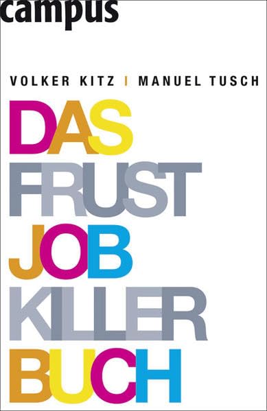 Das Frustjobkillerbuch: Warum es egal ist, für wen Sie arbeiten Business, Finance & Career