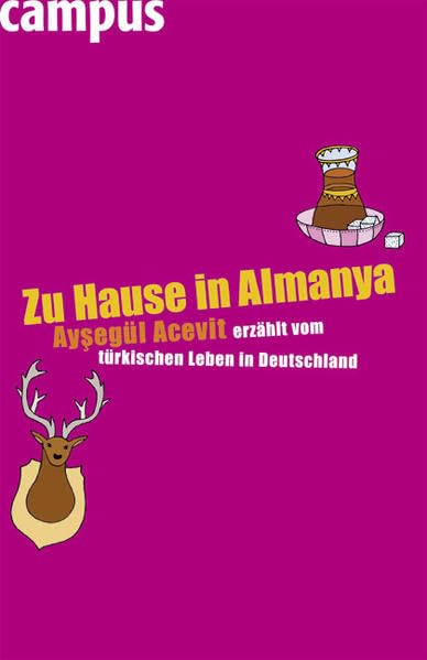 Zu Hause in Almanya: Aysegül Acevit erzählt vom türkischen Leben in Deutschland Politics & History