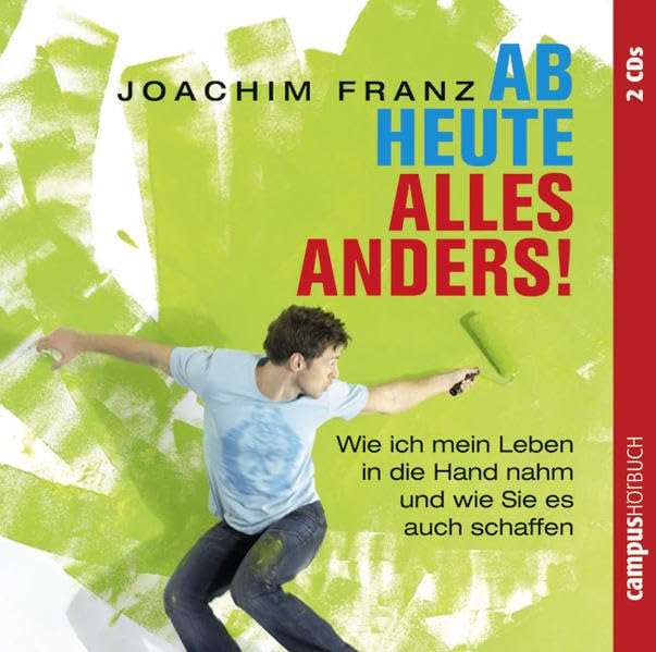 Ab heute alles anders!: Wie ich mein Leben in die Hand nahm und wie Sie es auch schaffen können Lifestyle