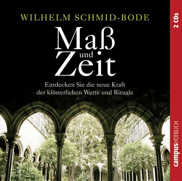 Maß und Zeit: Entdecken Sie die neue Kraft der klösterlichen Werte und Rituale Lifestyle