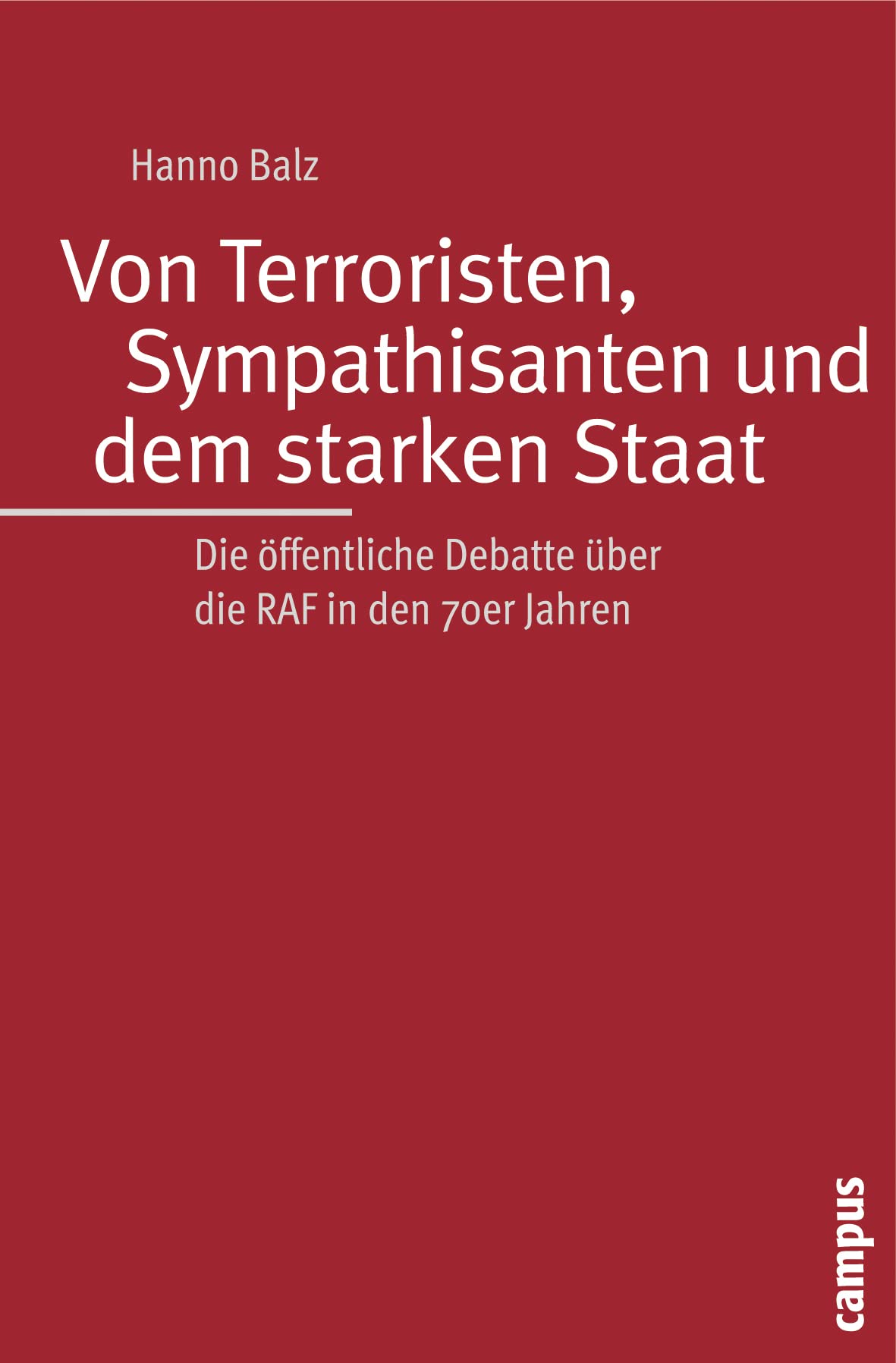 Von Terroristen, Sympathisanten und dem starken Staat: Die öffentliche Debatte über die RAF in den 70er Jahren Politics & History