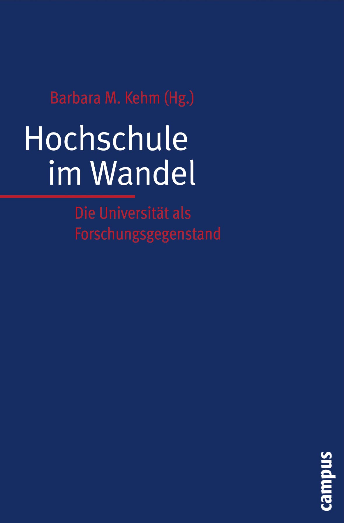Hochschule im Wandel: Die Universität als Forschungsgegenstand. Festschrift für Ulrich Teichler (Hochschule und Gesellschaft) Law