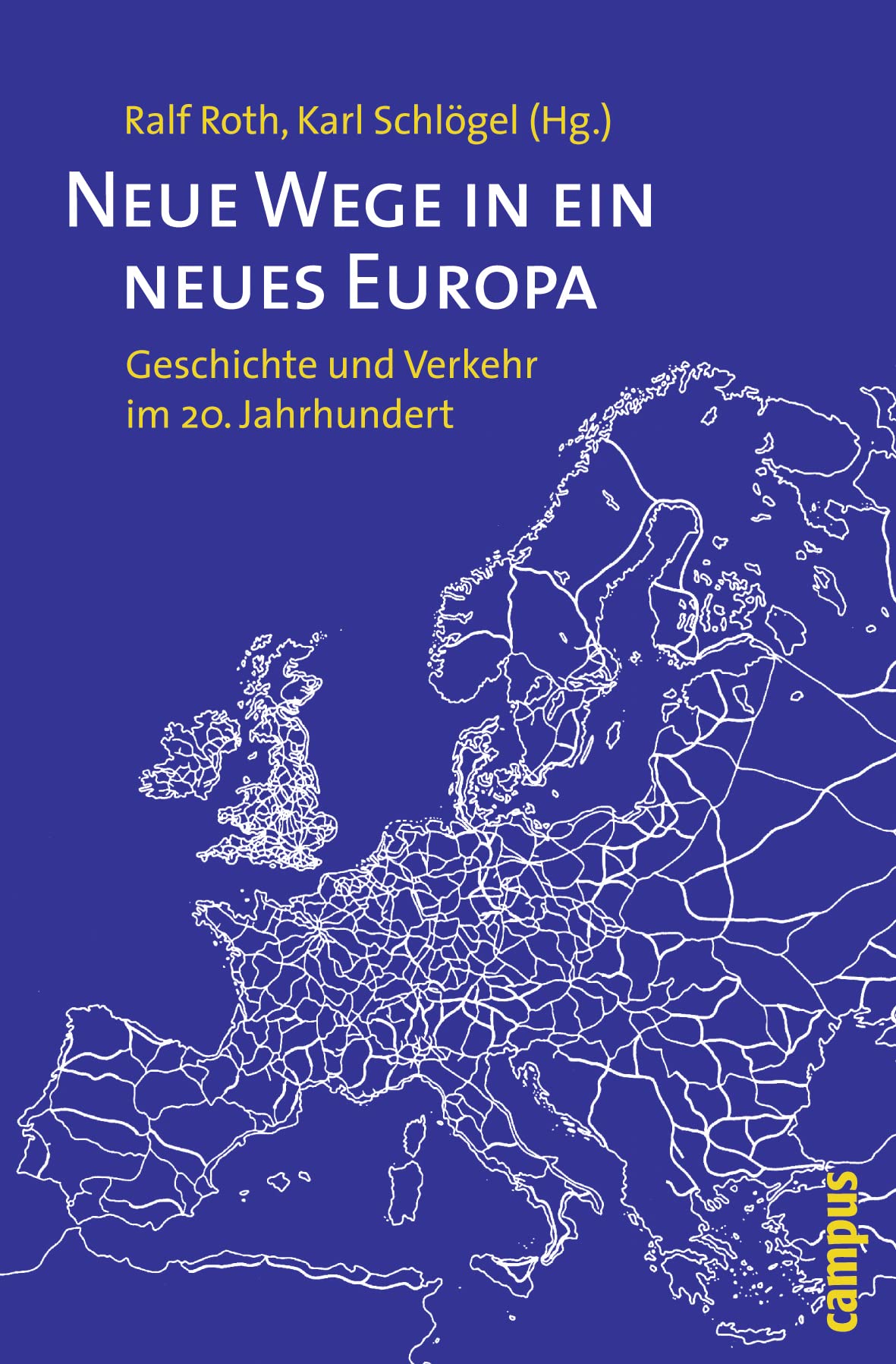 Neue Wege in ein neues Europa: Geschichte und Verkehr im 20. Jahrhundert Politics & History
