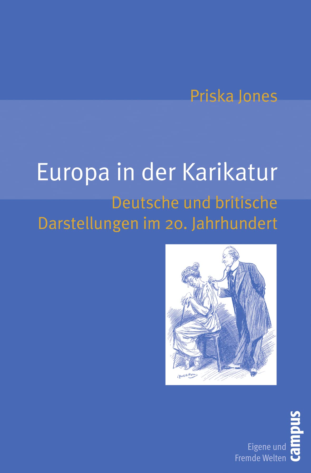Europa in der Karikatur: Deutsche und britische Darstellungen im 20. Jahrhundert (Eigene und Fremde Welten, 15) Business, Finance & Career