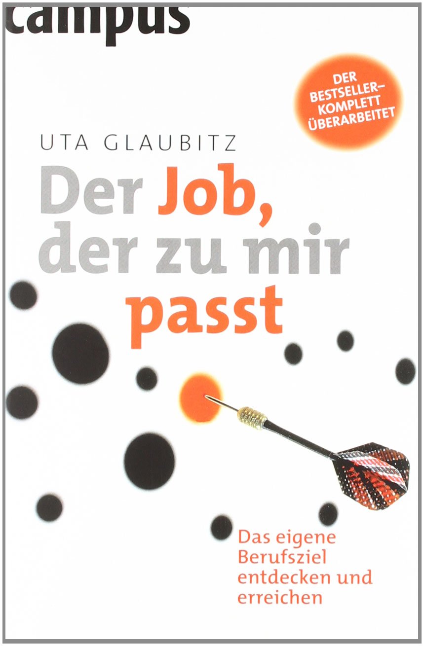 Der Job, der zu mir passt: Das eigene Berufsziel entdecken und erreichen Business, Finance & Career