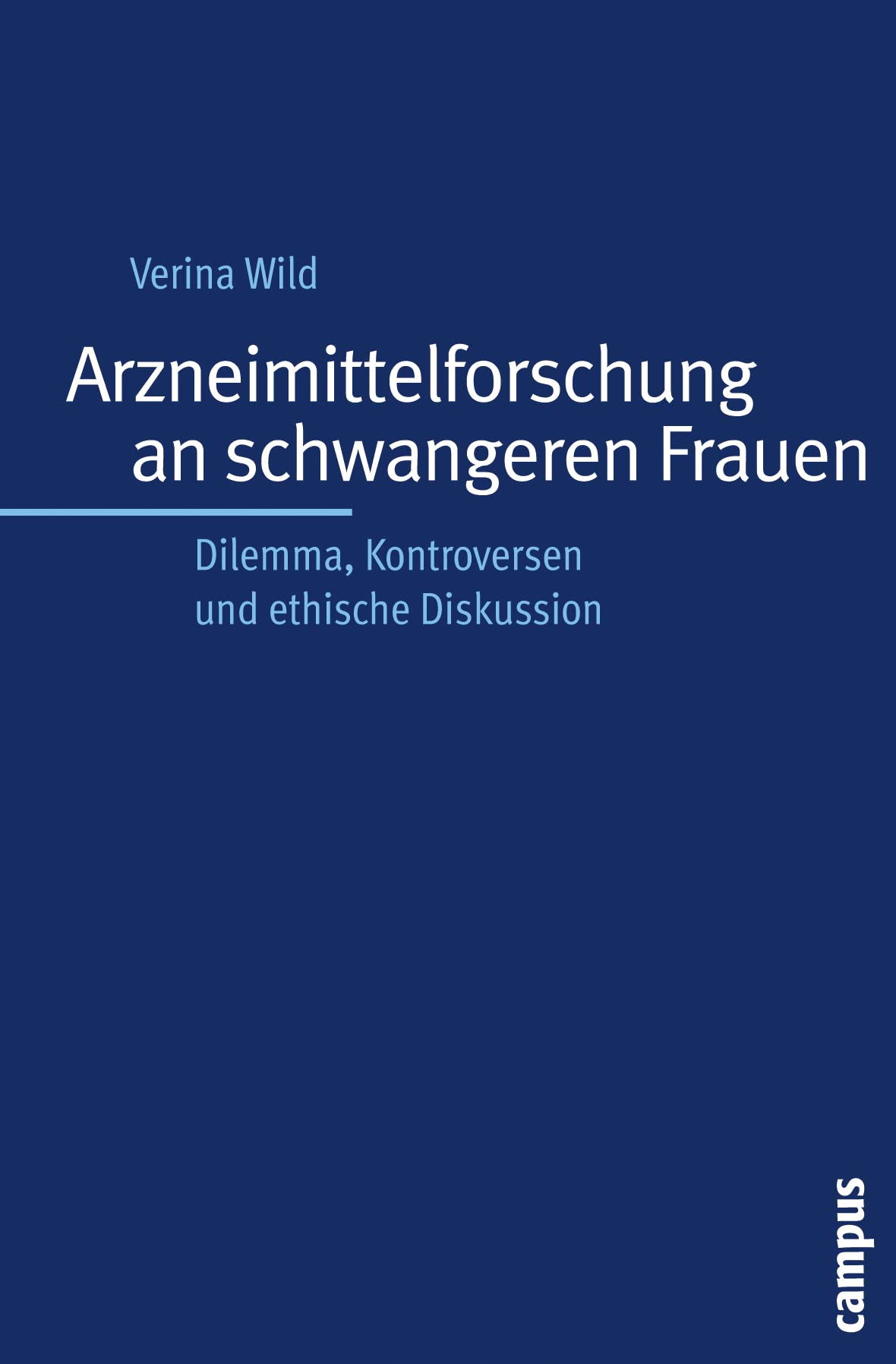 Arzneimittelforschung an schwangeren Frauen: Dilemma, Kontroversen und ethische Diskussion (Kultur der Medizin, 28) Medicine