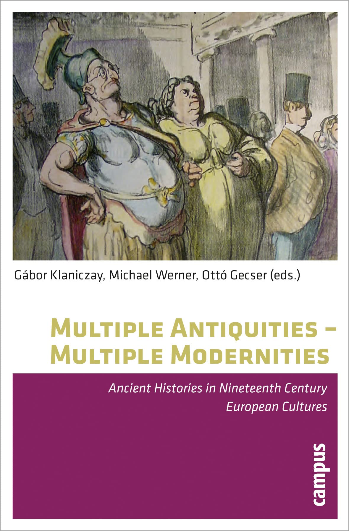 Multiple Antiquities - Multiple Modernities: Ancient Histories in Nineteenth Century European Cultures Politics & History