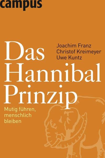 Das Hannibal-Prinzip: Mutig führen, menschlich bleiben Law