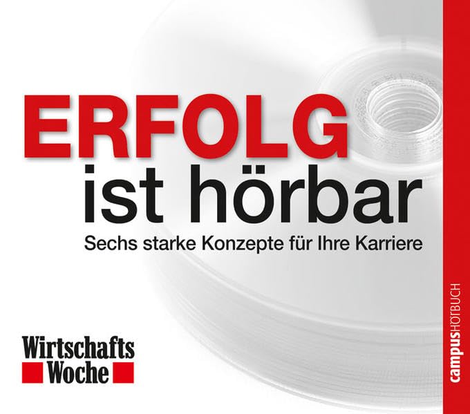 WirtschaftsWoche - Erfolg ist hörbar: Sechs starke Konzepte für Ihre Karriere (WirtschaftsWoche - hörbar) Business, Finance & Career