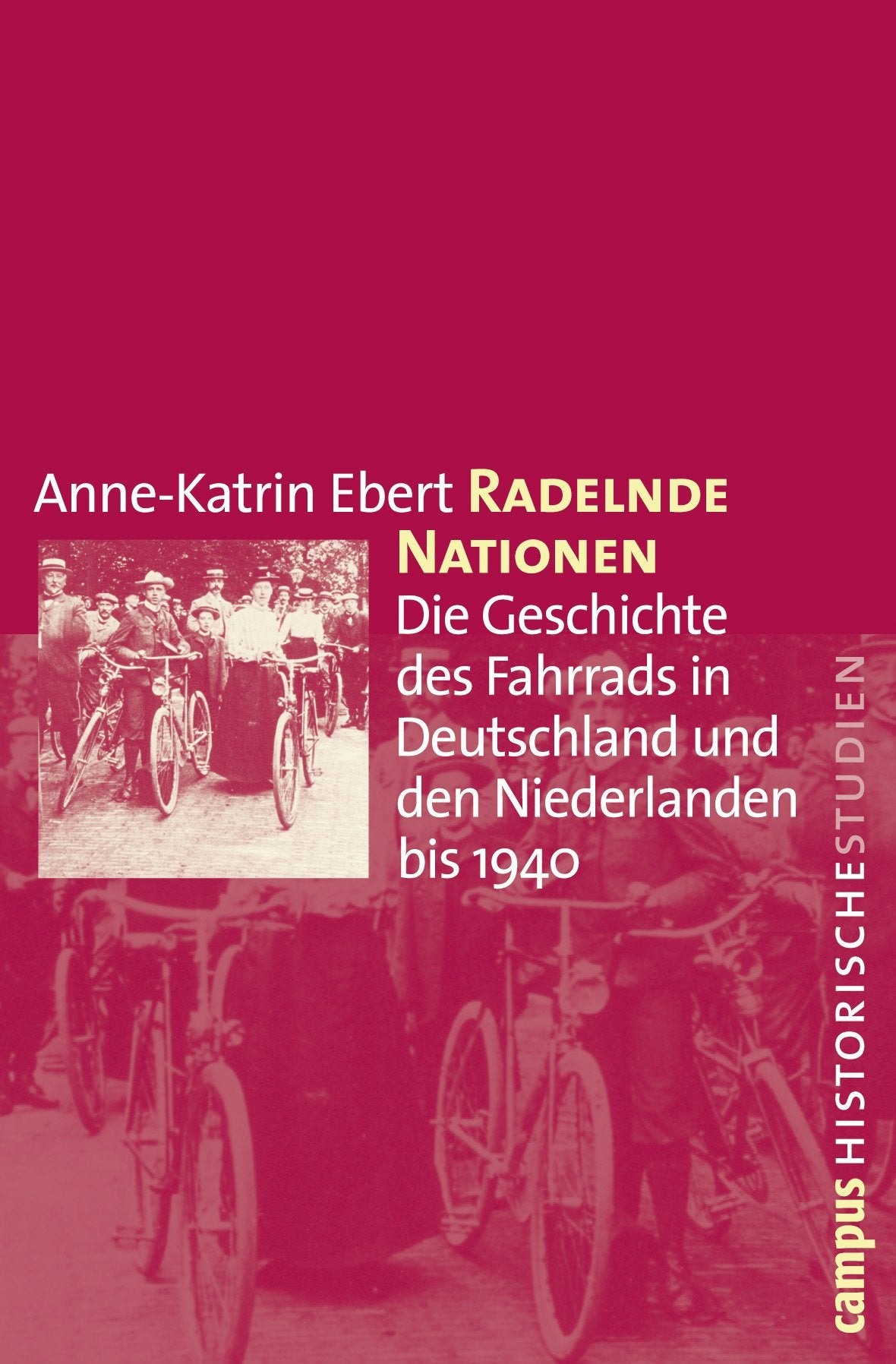 Radelnde Nationen: Die Geschichte des Fahrrads in Deutschland und den Niederlanden bis 1940 (Campus Historische Studien, 52) Politics & History