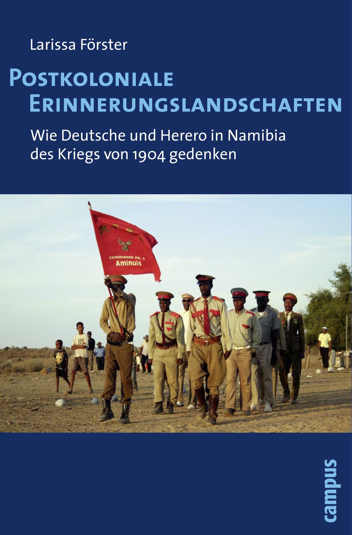 Postkoloniale Erinnerungslandschaften: Wie Deutsche und Herero in Namibia des Kriegs von 1904 gedenken Law