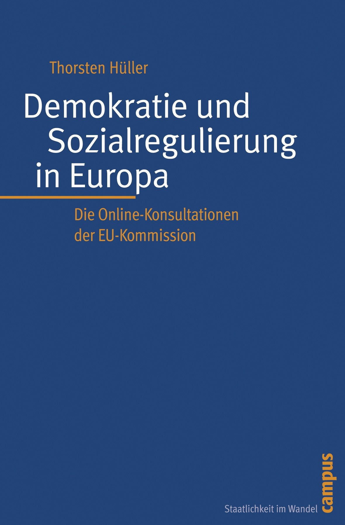 Demokratie und Sozialregulierung in Europa: Die Online-Konsultationen der EU-Kommission (Staatlichkeit im Wandel, 15) Law