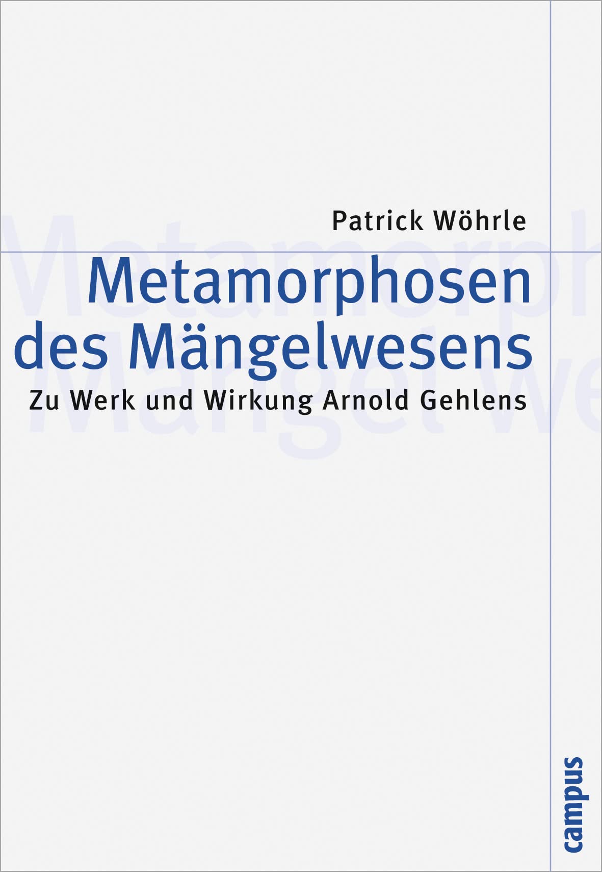 Metamorphosen des Mängelwesens: Zu Werk und Wirkung Arnold Gehlens (Theorie und Gesellschaft, 71) Law