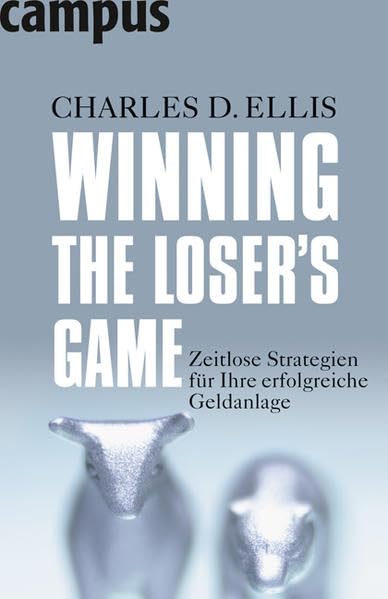 Winning the Loser's Game: Zeitlose Strategien für Ihre erfolgreiche Geldanlage Business, Finance & Career