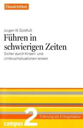 Führen in schwierigen Zeiten - Handelsblatt: Sicher durch Krisen- und Umbruchsituationen lenken (Führung als Erfolgsfaktor - Handelsblatt) Law