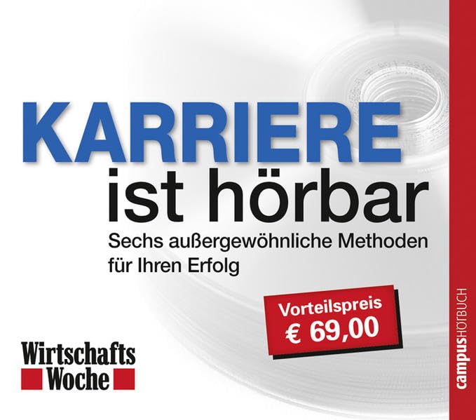 WirtschaftsWoche - Karriere ist hörbar: Sechs außergewöhnliche Methoden für Ihren Erfolg (WirtschaftsWoche - hörbar) Business, Finance & Career