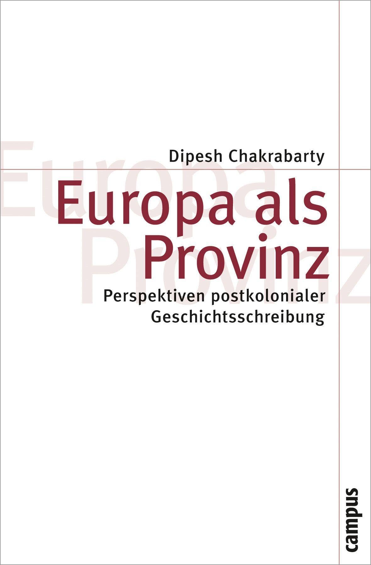 Europa als Provinz: Perspektiven postkolonialer Geschichtsschreibung (Theorie und Gesellschaft, 72) Books