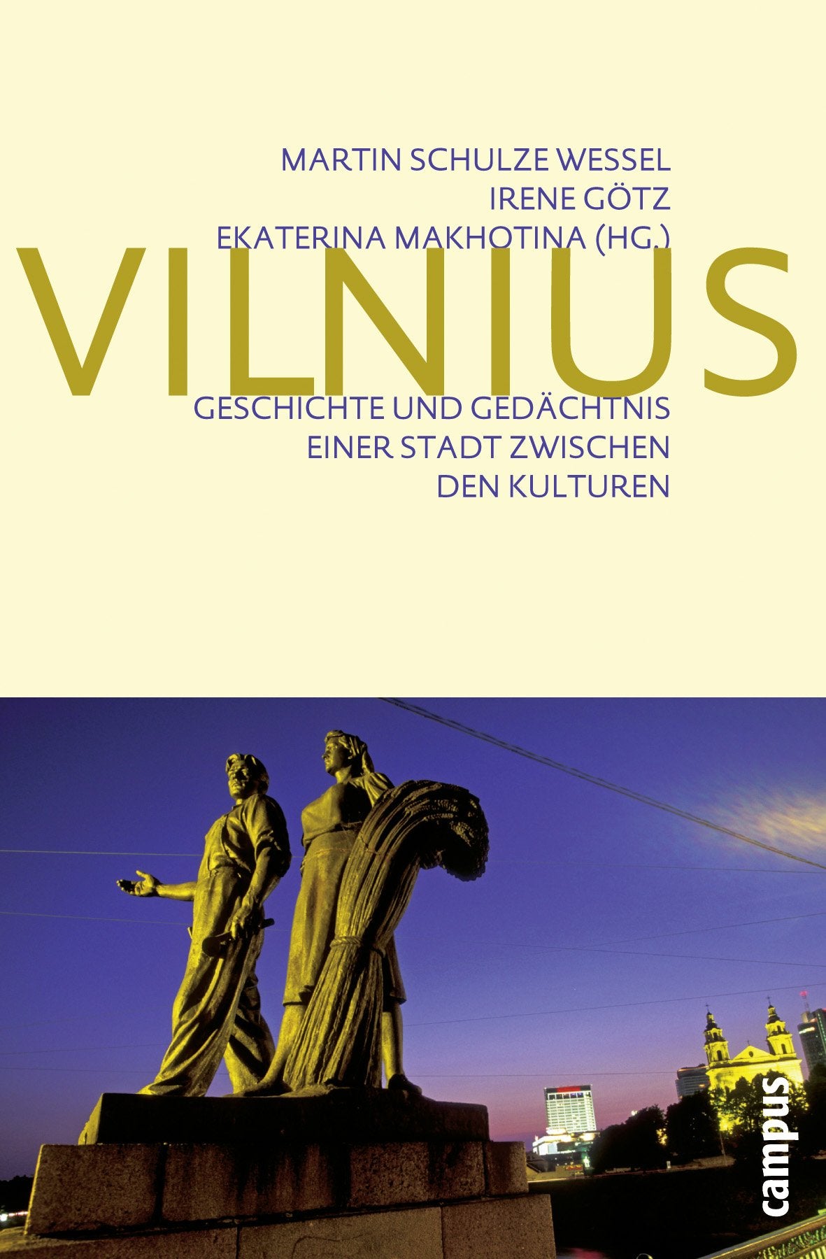 Vilnius: Geschichte und Gedächtnis einer Stadt zwischen den Kulturen Politics & History