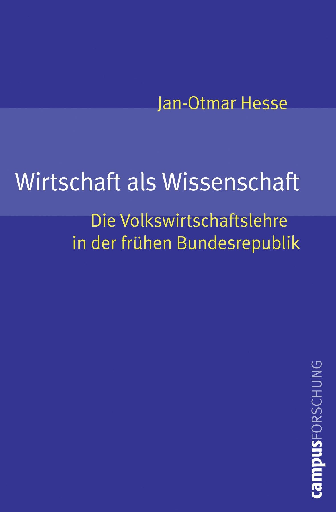 Wirtschaft als Wissenschaft: Die Volkswirtschaftslehre in der frühen Bundesrepublik (Campus Forschung, 947) Business, Finance & Career