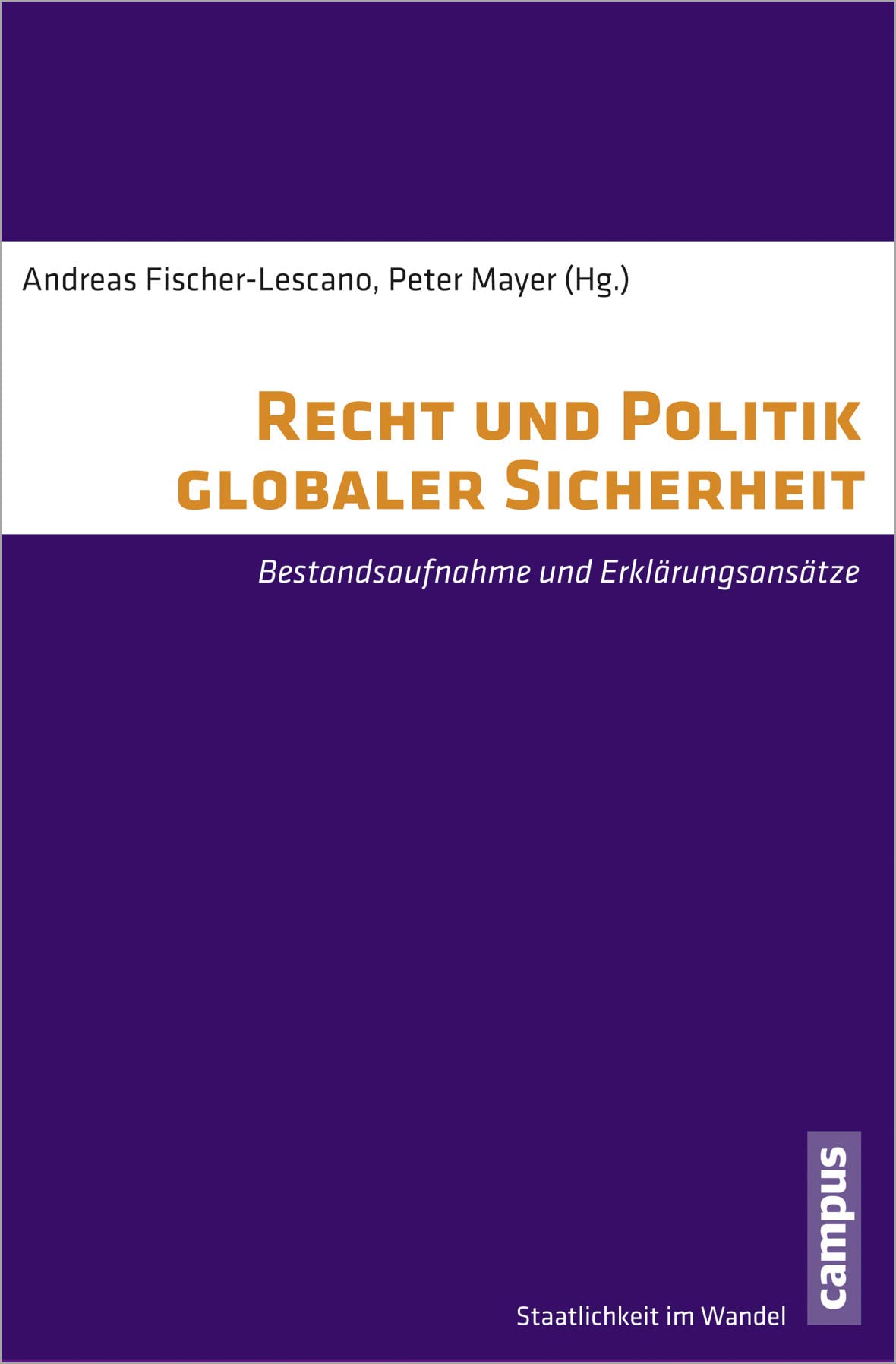 Recht und Politik globaler Sicherheit: Bestandsaufnahme und Erklärungsansätze (Staatlichkeit im Wandel, 17) Law