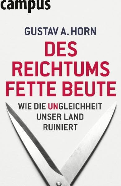 Des Reichtums fette Beute: Wie die Ungleichheit unser Land ruiniert Law